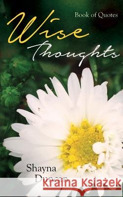 Wise Thoughts: Book of Quotes Shayna Duncan 9781944348137