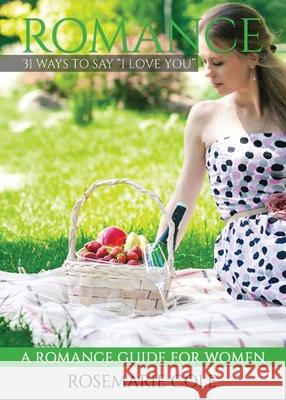 Romance: 31 Ways to Say I Love You Cole, Rosemarie 9781944348496