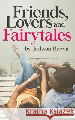 Friends, Lovers, and Fairytales Jackson Brown 9781944348540 PENDIUM