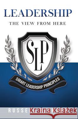 Leadership: The View from Here Russell Richard 9781944348564