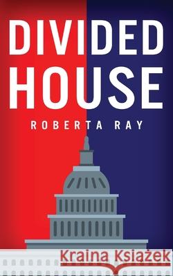 Divided House Roberta Ray 9781944348922