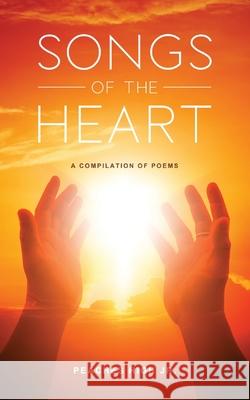 Songs of the Heart: A Compilation of Poems Jr. Peaches High 9781944348953 PENDIUM