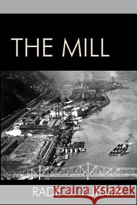 The Mill Rade B. Vukmir 9781944351014 Dichotomy Press