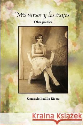Mis versos y los tuyos Consuelo Badillo Rivera 9781944352004 Jose Orlando Sued