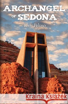 Archangel of Sedona Tony Peluso 9781944353025 Warriors Publishing Group