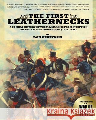 The First Leathernecks: A Combat History of the U.S. Marines from Inception to the Halls of Montezuma Don Burzynski Waterhouse Charles 9781944353087