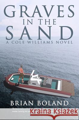 Graves in the Sand: A Cole Williams Novel Brian Boland 9781944353179