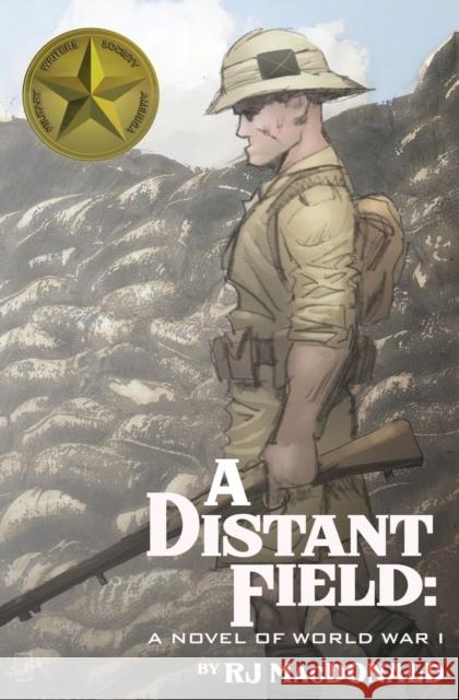 A Distant Field: A Novel of World War I Rj MacDonald 9781944353209 Warriors Publishing Group