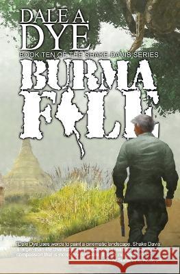 Burma File Dale a Dye   9781944353452 Warriors Publishing Group
