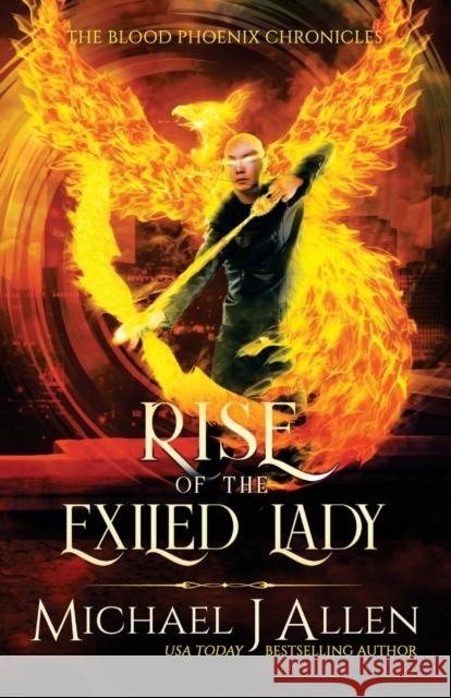 Rise of the Exiled Lady: An Urban Fantasy Action Adventure Michael J. Allen 9781944357146 Delirious Scribbles Ink