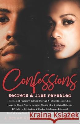 Confessions: Secrets & Lies Revealed Nicole Bird-Faulkner Patricia Bridewell Candice y. Johnson 9781944359843 Brown Girls Books