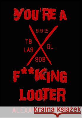 You're A F**king Looter Penn, Alexander 9781944361044