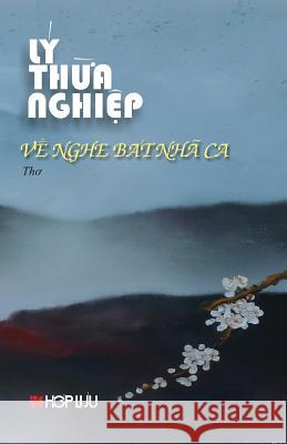 Ve Nghe Bat Nha CA: Tho Nghiep Thua Ly 9781944372064 Tap Chi Hop-Luu, Inc.