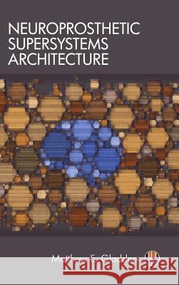 Neuroprosthetic Supersystems Architecture Matthew E. Gladden 9781944373078 Synthypnion Academic