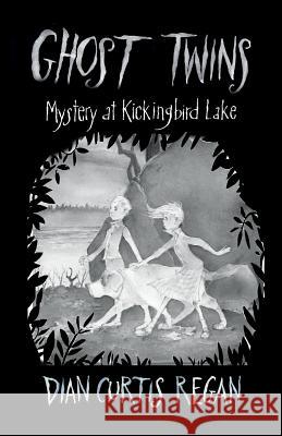 Ghost Twins: Mystery at Kickingbird Lake Dian Curti 9781944377137