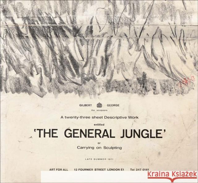 Gilbert & George: The General Jungle or Carrying on Sculpting: Late Summer 1971 Gilbert &. George 9781944379179 Levy Gorvy