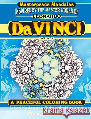 Da Vinci Masterpeace Mandalas Coloring Book: A Peaceful Coloring Book Inspired by Masterpieces Mark Hershberger 9781944381004 Masterpeace Books