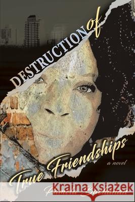 Destruction of True Friendships Pamela Buchanan 9781944383244 Heavenly Realm Publishing