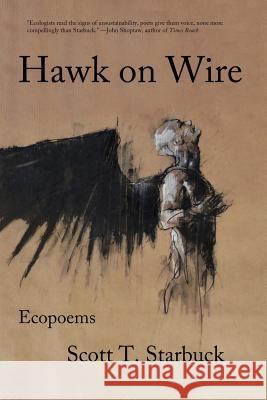 Hawk on Wire: Ecopoems Scott T. Starbuck 9781944388058 Fomite