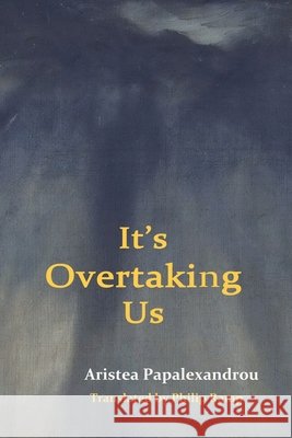 It's Overtaking Us/Μας προσπερνά Papalexandrou, Aristea 9781944388621