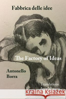 The Factory of Ideas/Fabbrica Delle Idee: Monologues by the Mad/monologhi dei matti Borra, Antonello 9781944388782