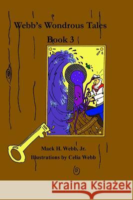 Webb's Wondrous Tales Book 3 Mack H Webb 9781944390013 Pilinut Press, Inc.