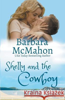 Shelly and the Cowboy Barbara McMahon 9781944392734