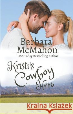 Kristi's Cowboy Hero Barbara McMahon   9781944392741 Barbara McMahon