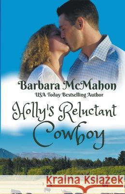 Holly's Reluctant Cowboy Barbara McMahon 9781944392758 Barbara McMahon