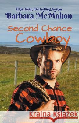 Second Chance Cowboy Barbara McMahon 9781944392871 Barbara McMahon