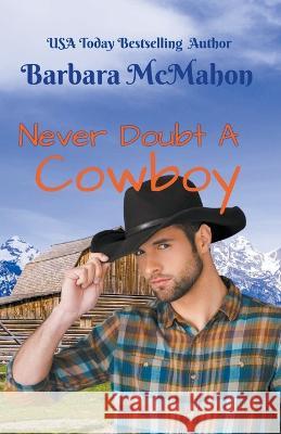 Never Doubt a Cowboy Barbara McMahon 9781944392925