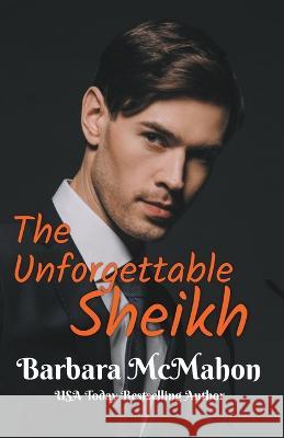 The Unforgettable Sheikh Barbara McMahon   9781944392963 Barbara McMahon