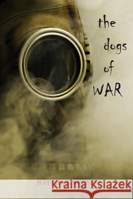 The Dogs of War Matthew McCain 9781944393038