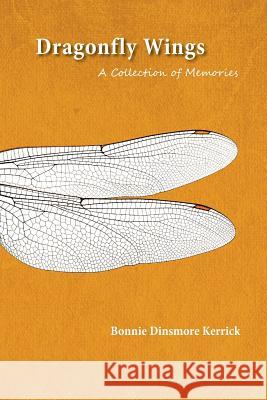 Dragonfly Wings: A Collection of Memories Bonnie Kerrick 9781944393540 Piscataqua Press