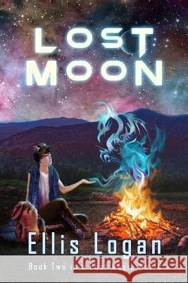 Lost Moon: Book Two in a Post Magic World Ellis Logan 9781944396909 Earth Lodge