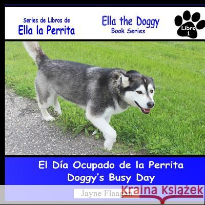 El Día Ocupado de la Perrita (Doggy's Busy Day) Flaagan, Jayne 9781944410148 Husky Publishing