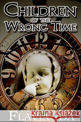 Children of the Wrong Time Flavia Ida 9781944412661 Paper Angel Press