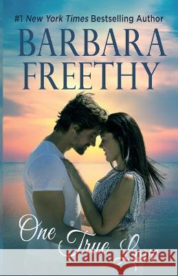 One True Love Barbara Freethy 9781944417161 Fog City Publishing, LLC