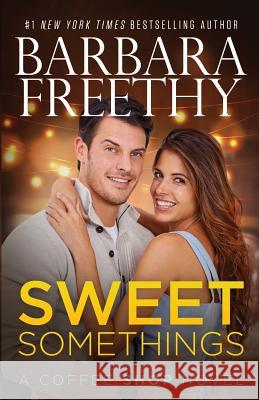 Sweet Somethings Barbara Freethy 9781944417253 Fog City Publishing, LLC