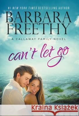 Can't Let Go (Callaway Cousins #5) Barbara Freethy 9781944417383 Fog City Publishing, LLC