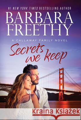 Secrets We Keep Barbara Freethy 9781944417451 Fog City Publishing, LLC