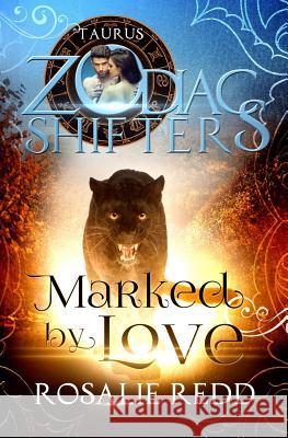 Marked by Love: A Zodiac Shifters Paranormal Romance: Taurus Rosalie Redd 9781944419141