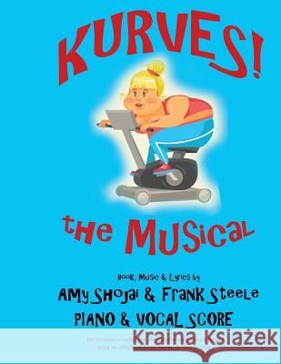 Kurves, The Musical: Piano & Vocal Score Shojai, Amy 9781944423094 Shojai & Steele Plays