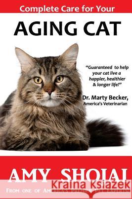 Complete Care for Your Aging Cat Amy Shojai 9781944423278 Furry Muse Publishing