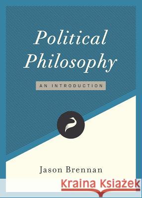 Political Philosophy: An Introduction Jason Brennan (Brown University USA) 9781944424053 Cato Institute