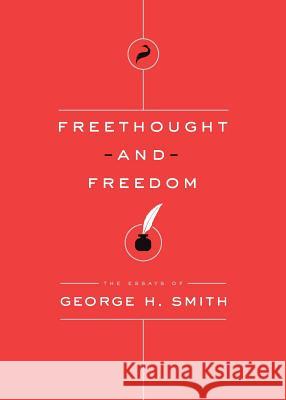 Freethought and Freedom George H. Smith 9781944424374 Cato Institute