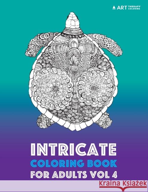 Intricate Coloring Book For Adults Vol 4 Art Therapy Coloring 9781944427641 Art Therapy Coloring