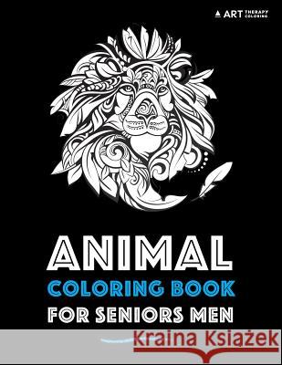 Animal Coloring Book for Seniors Men Art Therapy Coloring 9781944427726 Art Therapy Coloring