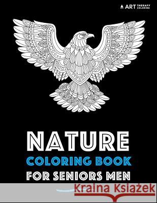 Nature Coloring Book for Seniors Men Art Therapy Coloring 9781944427733 Art Therapy Coloring