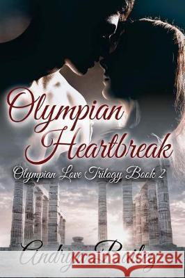 Olympian Heartbreak: Olympian Love Book 2 Andrya Bailey Konstantinos Karatolios 9781944428112